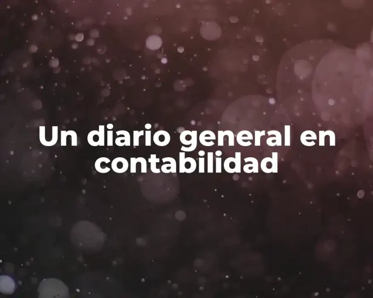 Un diario general en contabilidad