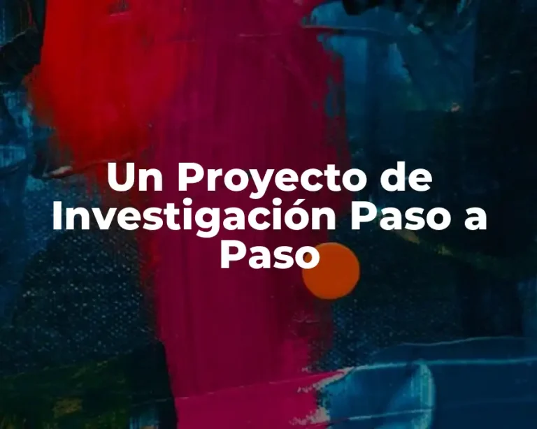 Un Proyecto de Investigación Paso a Paso