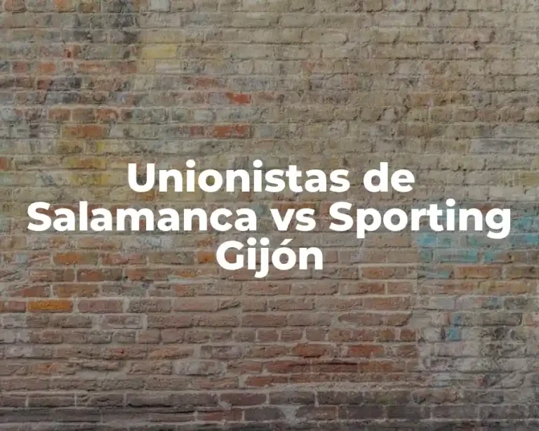 Unionistas de Salamanca vs Sporting Gijón