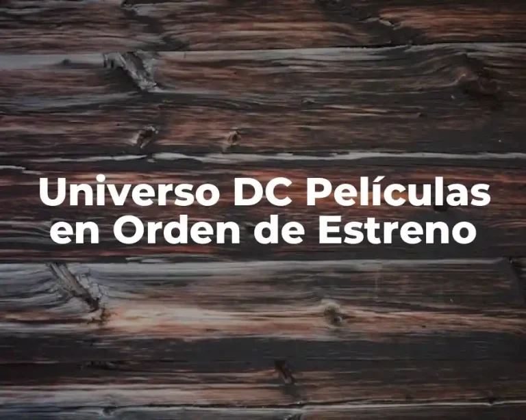 Universo DC Películas en Orden de Estreno