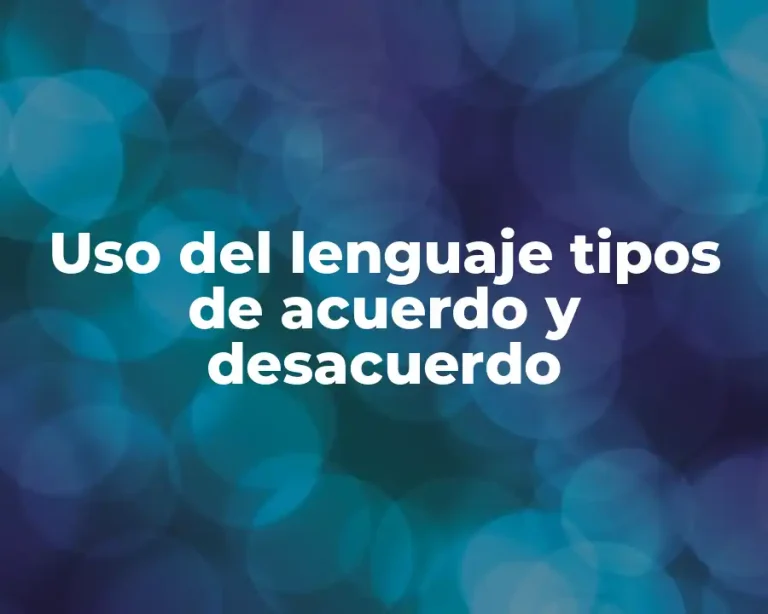 Uso del lenguaje tipos de acuerdo y desacuerdo
