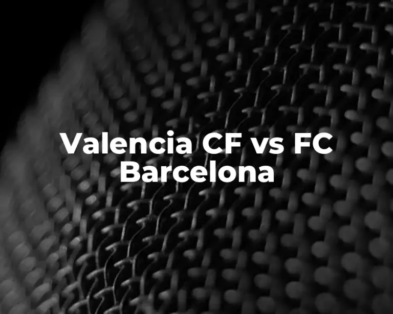 Valencia CF vs FC Barcelona
