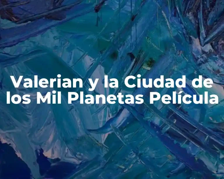 Valerian y la Ciudad de los Mil Planetas Película
