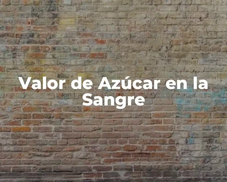 Valor de Azúcar en la Sangre