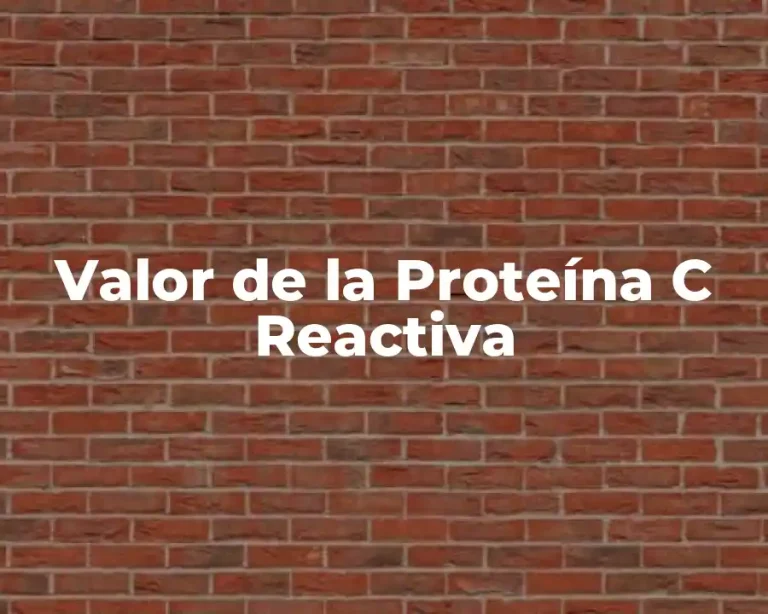 Valor de la Proteína C Reactiva