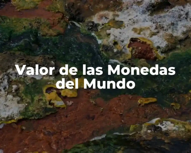 Valor de las Monedas del Mundo