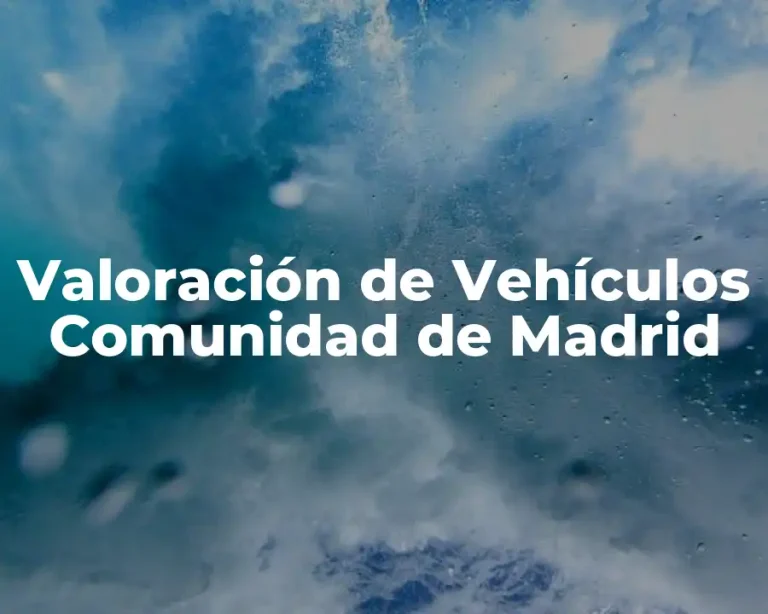 Valoración de Vehículos Comunidad de Madrid