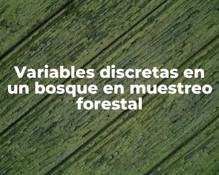 Variables discretas en un bosque en muestreo forestal