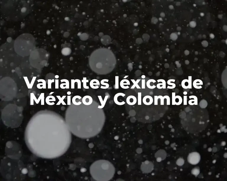 Variantes léxicas de México y Colombia