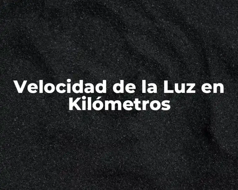 Velocidad de la Luz en Kilómetros