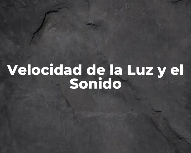 Velocidad de la Luz y el Sonido