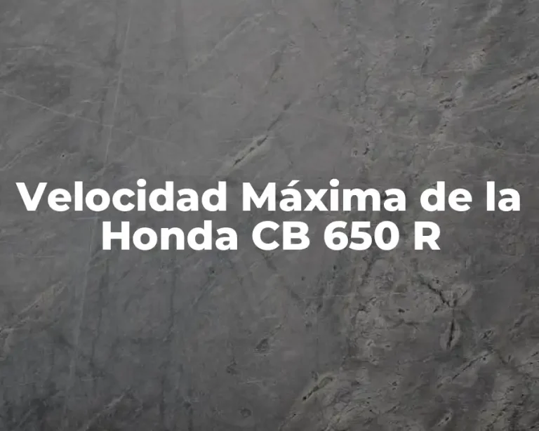 Velocidad Máxima de la Honda CB 650 R