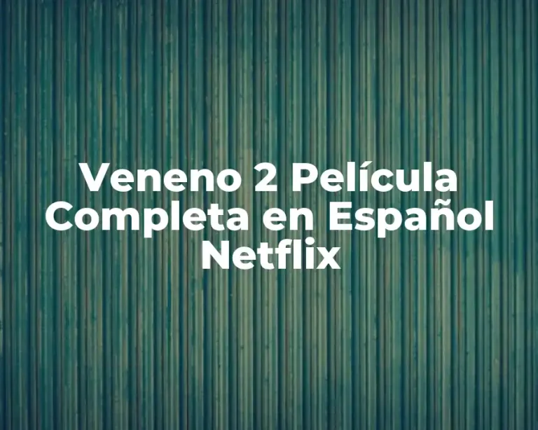 Veneno 2 Película Completa en Español Netflix