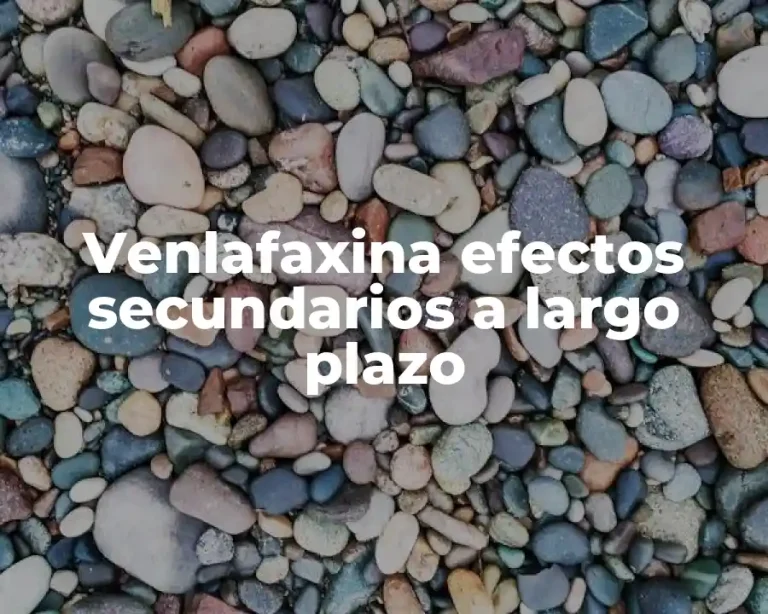 Venlafaxina efectos secundarios a largo plazo