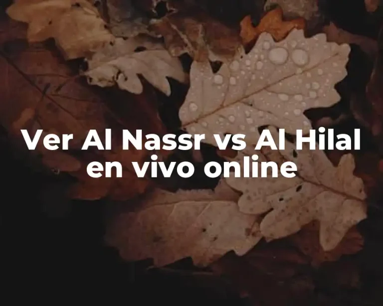 Ver Al Nassr vs Al Hilal en vivo online