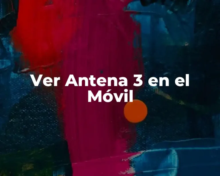 Ver Antena 3 en el Móvil