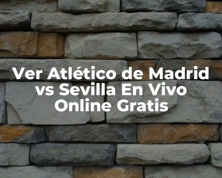 Ver Atlético de Madrid vs Sevilla En Vivo Online Gratis