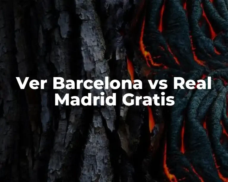 Ver Barcelona vs Real Madrid Gratis