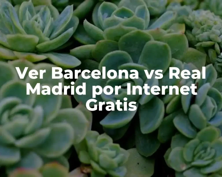 Ver Barcelona vs Real Madrid por Internet Gratis