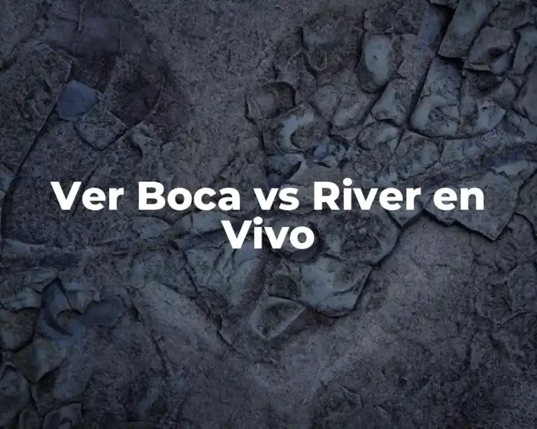Ver Boca vs River en Vivo