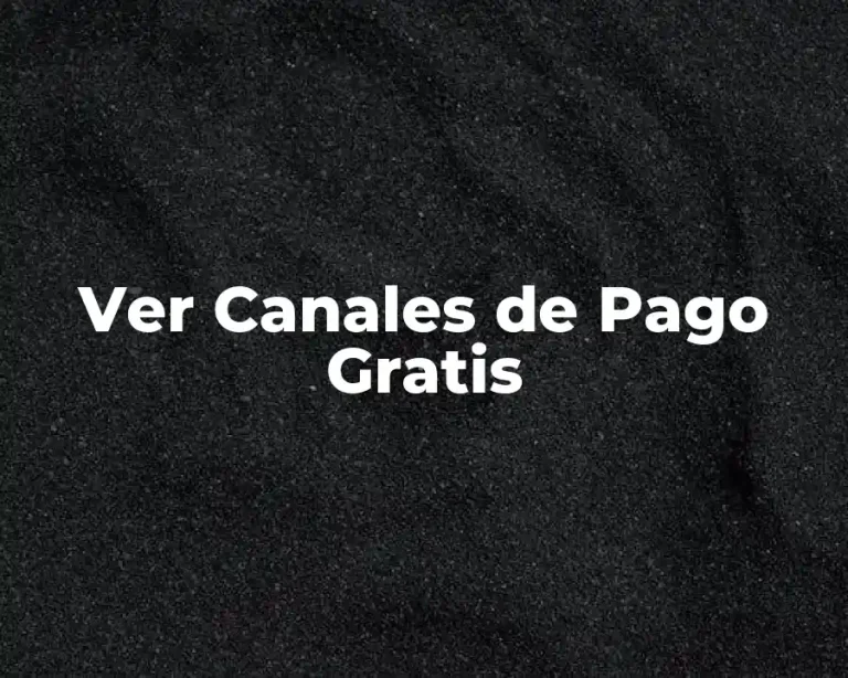 Ver Canales de Pago Gratis