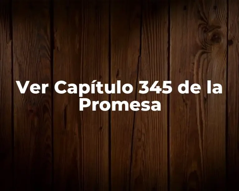 Ver Capítulo 345 de la Promesa