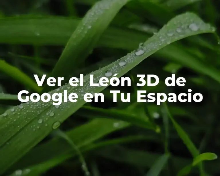 Ver el León 3D de Google en Tu Espacio