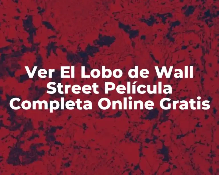 Ver El Lobo de Wall Street Película Completa Online Gratis