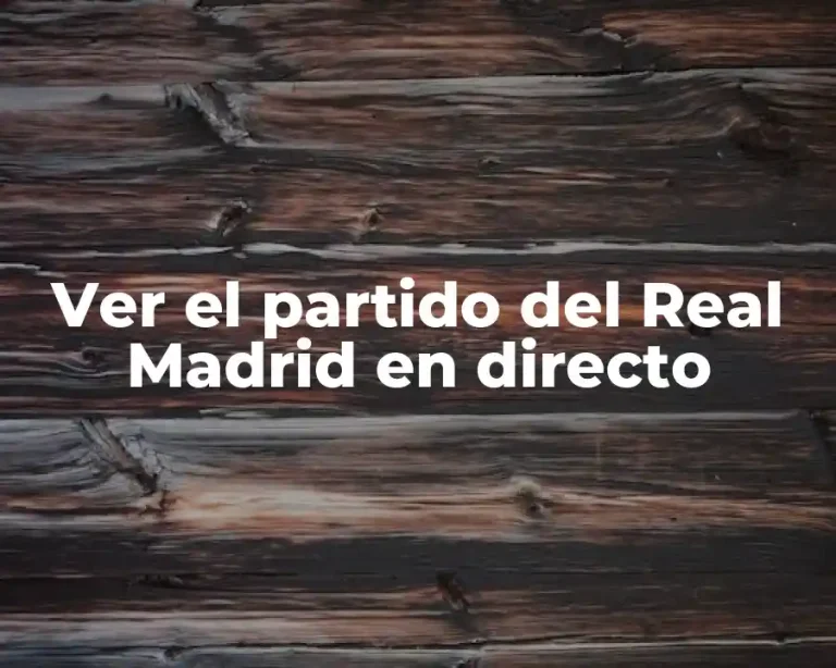 Ver el partido del Real Madrid en directo