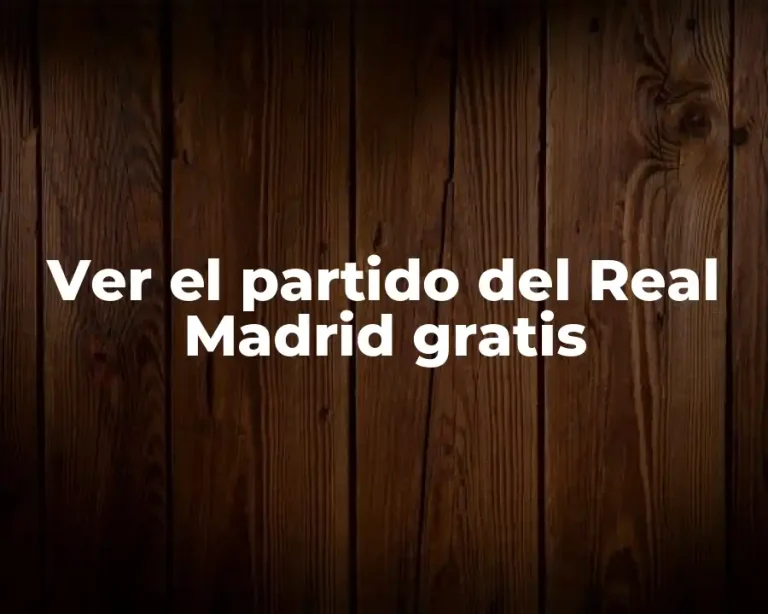 Ver el partido del Real Madrid gratis