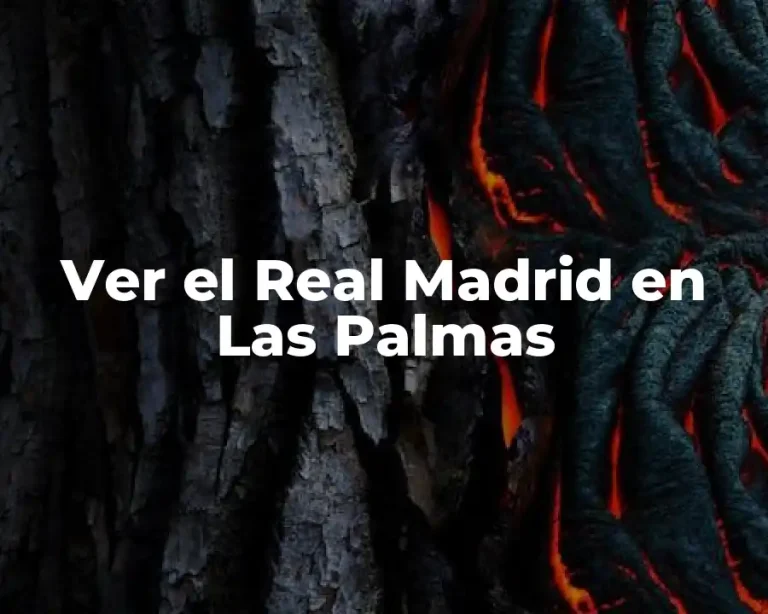 Ver el Real Madrid en Las Palmas