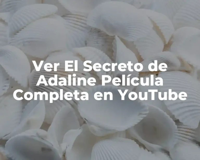 Ver El Secreto de Adaline Película Completa en YouTube
