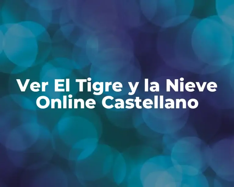 Ver El Tigre y la Nieve Online Castellano
