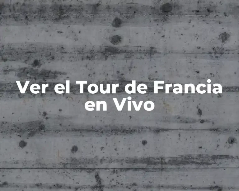 Ver el Tour de Francia en Vivo