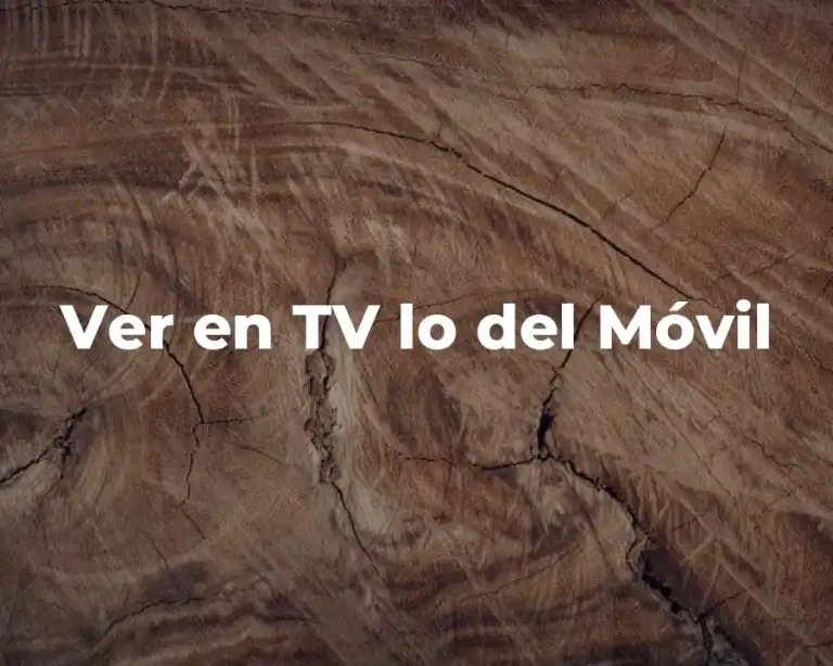 Ver en TV lo del Móvil