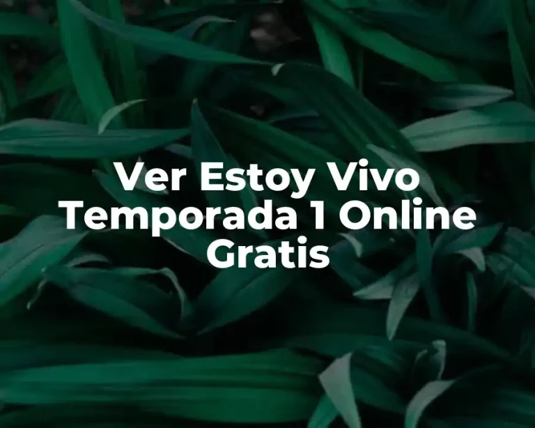 Ver Estoy Vivo Temporada 1 Online Gratis