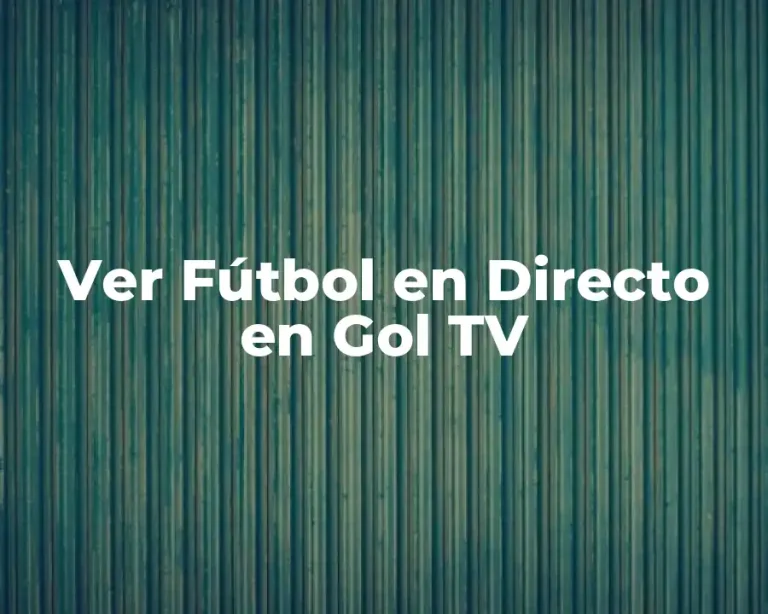 Ver Fútbol en Directo en Gol TV