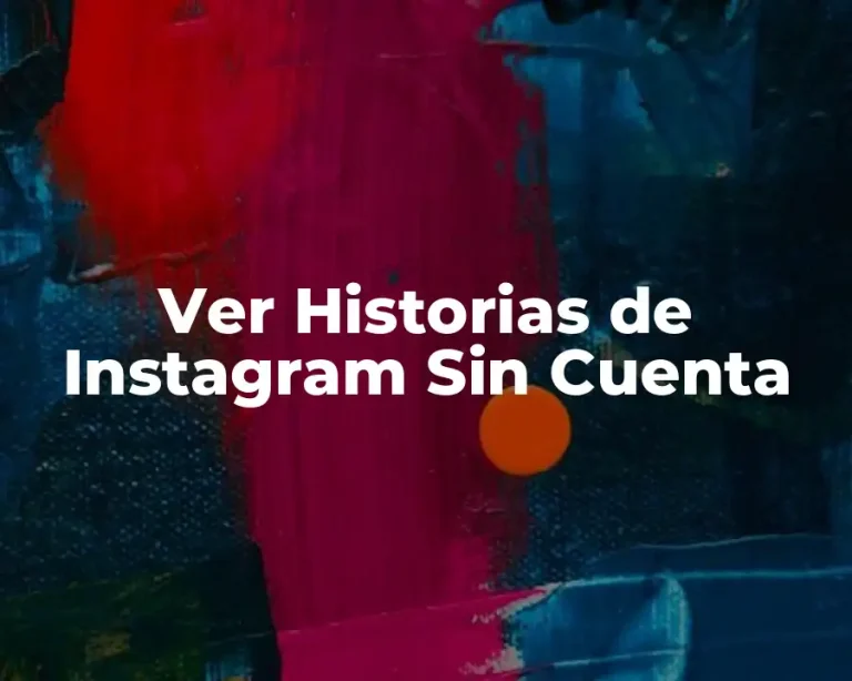 Ver Historias de Instagram Sin Cuenta