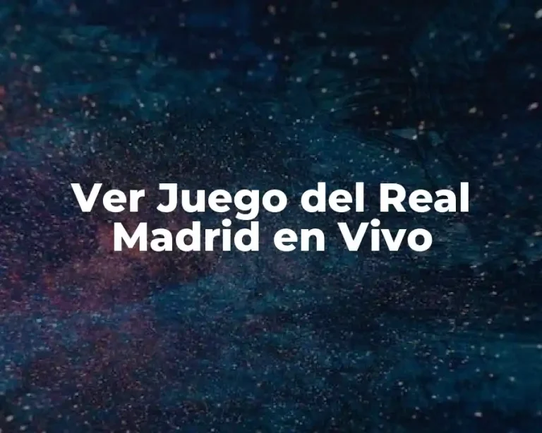 Ver Juego del Real Madrid en Vivo