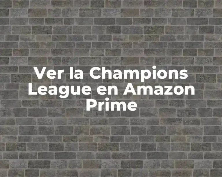 Ver la Champions League en Amazon Prime