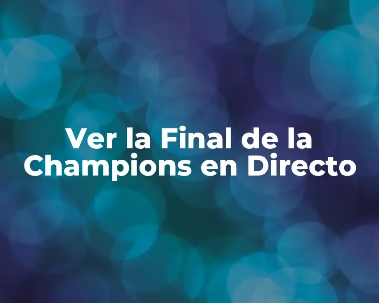 Ver la Final de la Champions en Directo