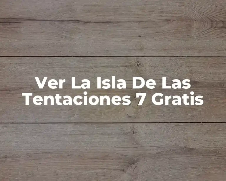 Ver La Isla De Las Tentaciones 7 Gratis