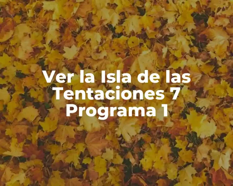 Ver la Isla de las Tentaciones 7 Programa 1
