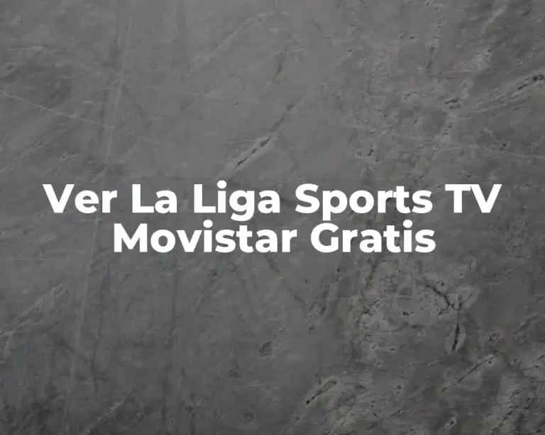 Ver La Liga Sports TV Movistar Gratis
