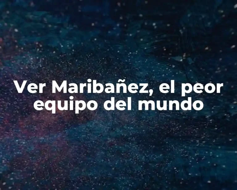Ver Maribañez, el peor equipo del mundo