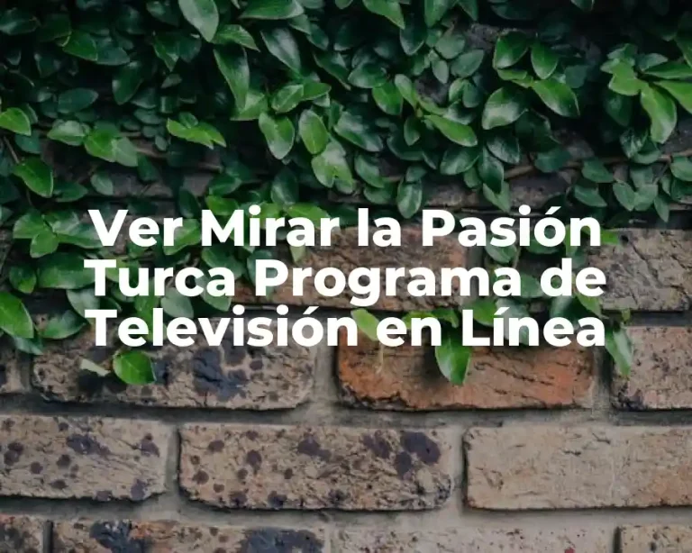 Ver Mirar la Pasión Turca Programa de Televisión en Línea