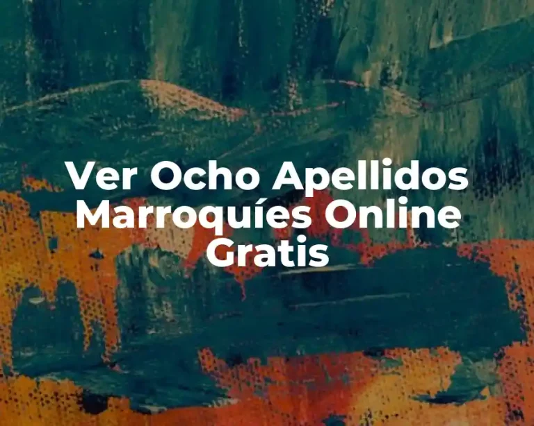 Ver Ocho Apellidos Marroquíes Online Gratis