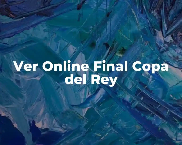 Ver Online Final Copa del Rey