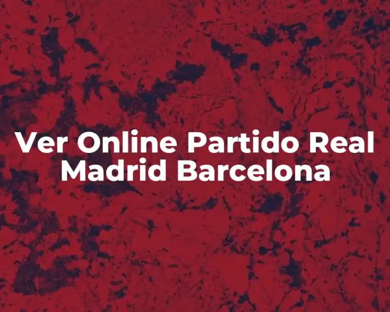 Ver Online Partido Real Madrid Barcelona