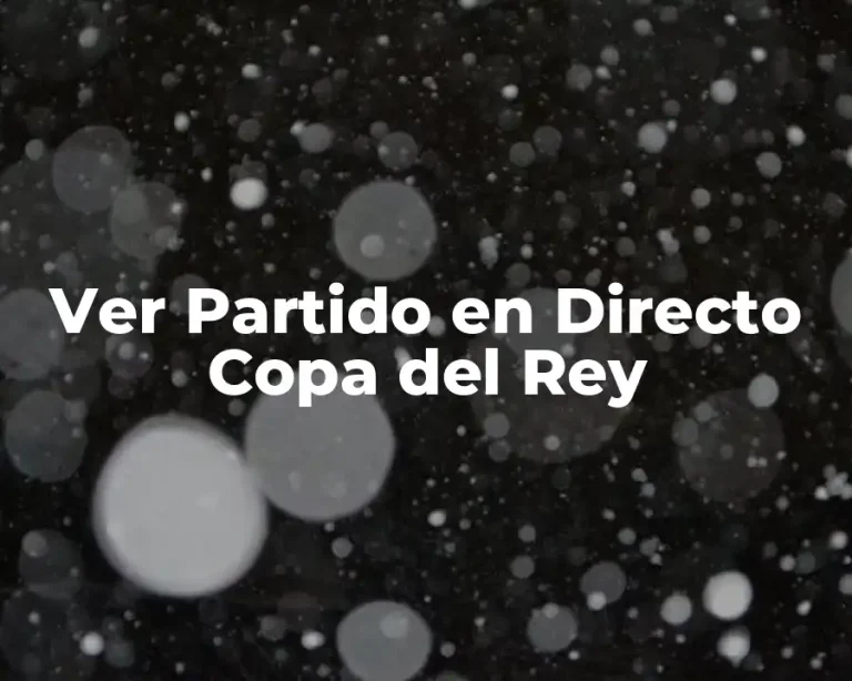 Ver Partido en Directo Copa del Rey